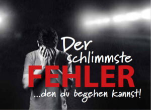 Der schlimmste Fehler