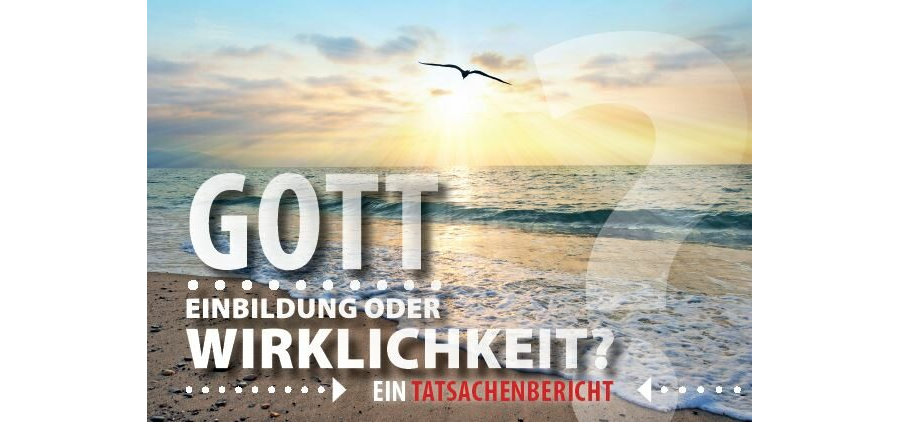 Gott - Einbildung oder Wirklichkeit?