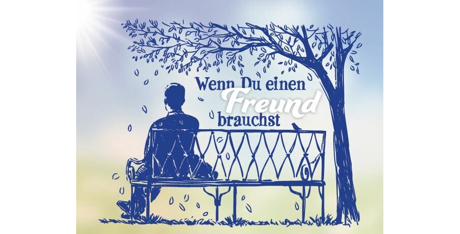 Wenn Du einen Freund brauchst