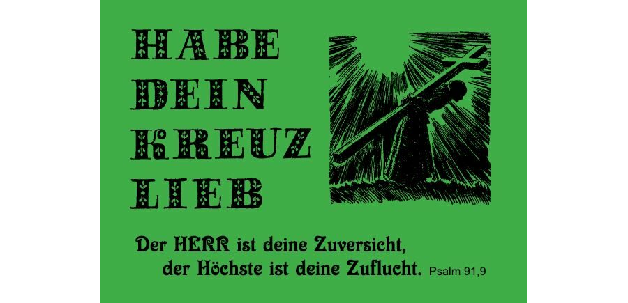 Habe Dein Kreuz lieb