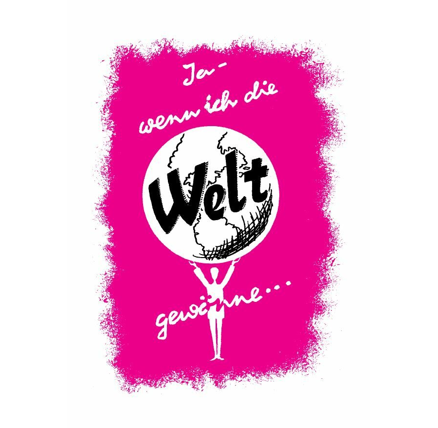 Ja, wenn ich die Welt gewönne